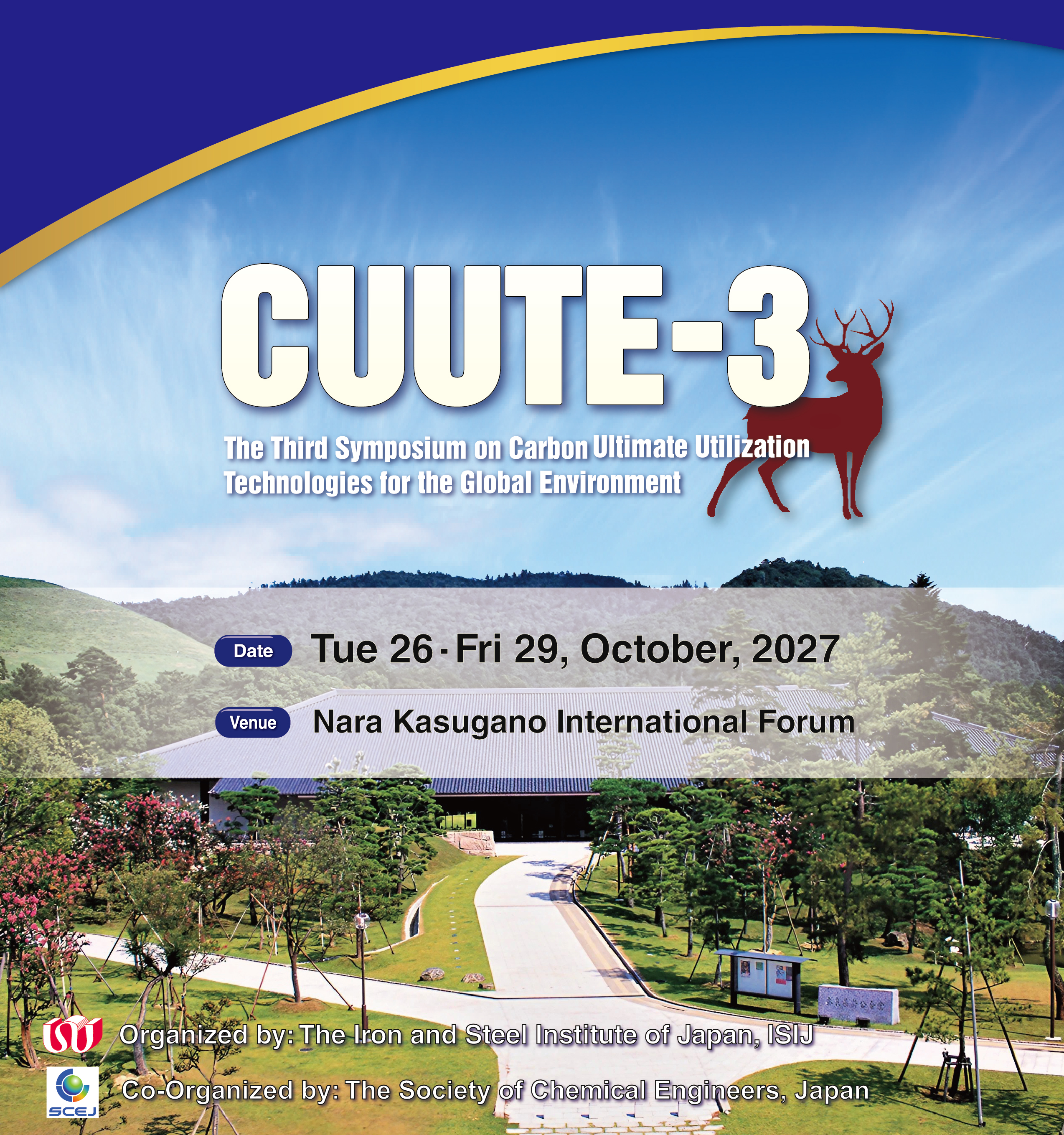 CUUTE3 The Third Symposium on Carbon Ultimate Utilization Technologies for the Global Environment / Tue 26 - Fri 29, October, 2027 / Nara Kasugano International Forum